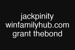jackpinity winfamilyhub.com grant thebond