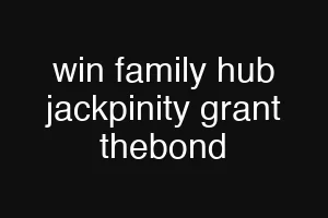 win family hub jackpinity grant thebond