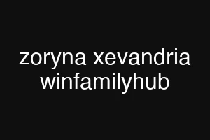 zoryna xevandria winfamilyhub