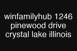winfamilyhub 1246 pinewood drive crystal lake illinois